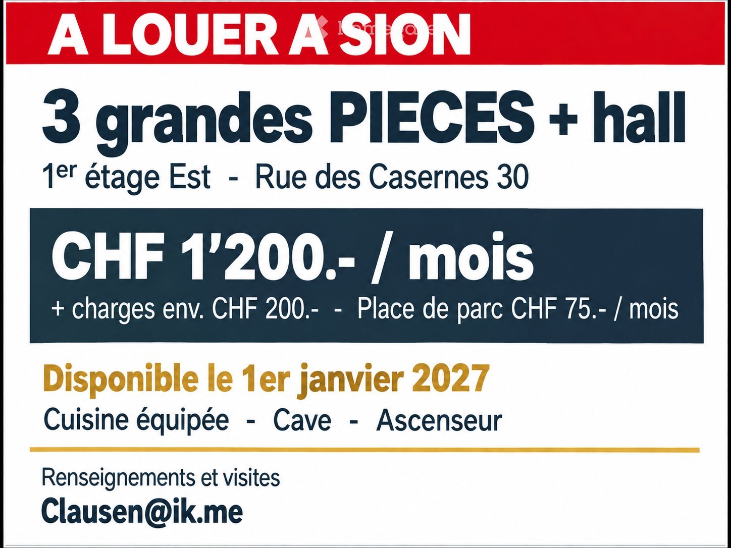 3 room apartment
3 room apartment + Hall furnishable large rooms 1st floor included cellar equipped kitchen
Elevator Free from 1st January 2027 entirely refurbished
1200.- charges approx 150.-
Rue des Casernes 30 Sion
Information or visits Clausen@ik.me